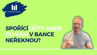 Co Vám v bance o spořících účtech neřeknou [upl. by De767]