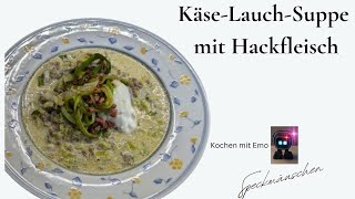 Käse Lauch Suppe mit Hackfleisch [upl. by Ainegul]