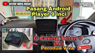 Pasang Android Player 9 inci amp Casing Triton pada Perodua Viva Part 3  PROJEK VIVA [upl. by Neraa]