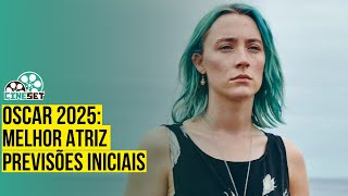 Oscar 2025 de Melhor Atriz  Previsões Iniciais [upl. by Haroppiz]