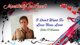 John OBanion  I Dont Want To Lose Your Love 1982 [upl. by Lithea]