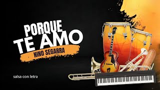 Porque Te Amo Nino Segarra Letra  Salsa Romantica [upl. by Jaine350]