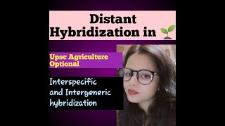 Distant Hybridization  Interspecific and Intergeneric hybridization upscagricultureoptional [upl. by Pavier]