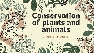 Chapter Conservation of plants and animals Grade8th Part2 Conceptcleareasily conservation [upl. by Arinaj]