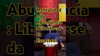 Mentalidade de Abundância Libertese da Escassez shorts [upl. by Arikahc]