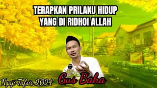 Ngaji Gus baha 2024 ‼️ Terapkan prilaku hidup yang di ridhoi allah swt [upl. by Iret534]