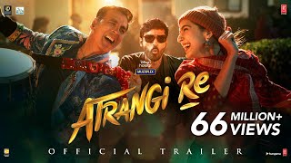 Atrangi Re  Official Trailer  Akshay Kumar Sara Ali Khan Dhanush Aanand L Rai [upl. by Salguod]