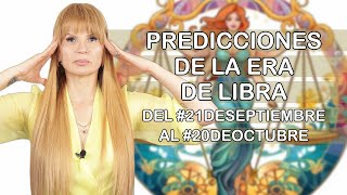 Predicciones de la Era del Signo de Libra del dia 21deSeptiembre al dia 20deOctubre Libra [upl. by Sterrett]