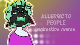 OC  Allergic To People ・ ANIMATION MEME [upl. by Eilsel787]