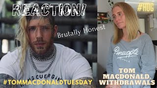 REACTION Tom MacDonald Withdrawals OFFICIAL VIDEO TomMacDonaldTuesday HOG ALittleMoreOfLisa [upl. by Nalyk]