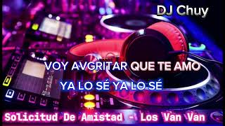 Solicitud De Amistad  Los Van Van  DJ Chuy Salsa [upl. by Uella]