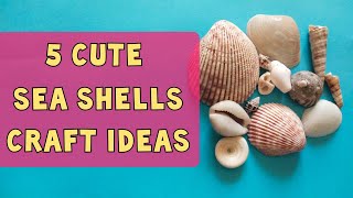 5 amazing shell craft ideassea shells crafts when you are bored DIY using sea shells from holiday [upl. by Aiciles]