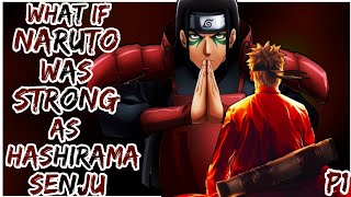 What If Naruto Was Strong As Hashirama Senju [upl. by Piane]