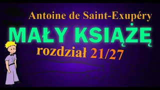 MAŁY KSIĄŻĘ  Audiobook 2127  lektura  Antoine de SaintExupéry  Przyjaciel Lis [upl. by Charleton]