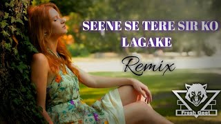 Seene Se Tere Sir Ko Lagake  Remix  Arijit Singh  Chill  Bollywood Romentic Songs  FreshGeet [upl. by Virgel]