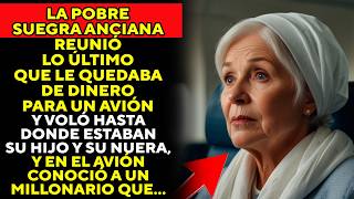 La pobre suegra anciana reunió lo último que le quedaba de dinero para un avión y voló hasta donde [upl. by Acissaj207]