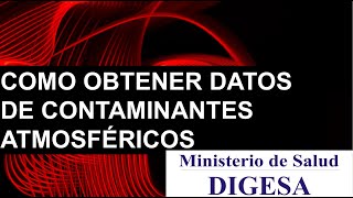 Como obtener DATOS de CONTAMINANTES ATMOSFÉRICOS  DIGESA EN PERÚ 2020 [upl. by Spillar]