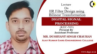 IIR Filter Design using Bilinear Transformation Digital Signal Processing Lecture 02 By Mr Dush [upl. by Aennaej310]