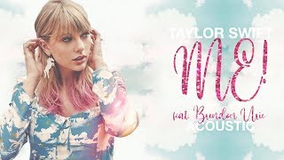 Taylor Swift  ME feat Brendon Urie Acoustic [upl. by Lamhaj]