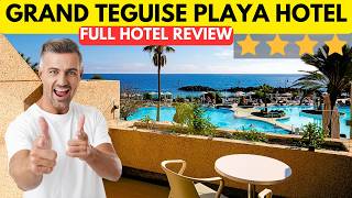 IS THIS THE BEST 4 STAR HOTEL IN LANZAROTE I STAY AT GRAND TEGUISE PLAYA HOTEL FULL HOTEL REVIEW [upl. by Griseldis]