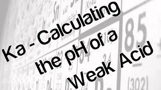 Ka  calculating the pH of a weak acid [upl. by Yorgen]