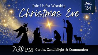 730pm  DECEMBER 24th CAROLS CANDLELIGHT AND COMMUNION [upl. by Engleman]