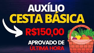 AUXÍLIO CESTA BÁSICA É APROVADO COM O VALOR DE R 150 POR BENEFICIÁRIO VEJA OS CRITÉRIOS DO INSS [upl. by Steinman]