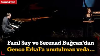 Fazıl Say ve Serenad Bağcandan Genco Erkala unutulmaz veda [upl. by Cris]