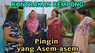 PENGEN YANG ASEM  ASEM  KONTRAKAN REMPONG EPISODE 737 [upl. by Mila973]