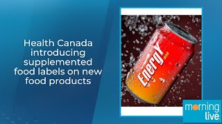 Health Canada introducing supplemented food labels on new food products [upl. by Fiona793]