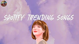 Spotify trending songs 🎧 Spotify playlist 2024  Good songs to add your playlist [upl. by Cissie507]