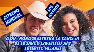 💖 Entérate Aquí A qué hora se estrena la canción de Eduardo Capetillo Jr y Lucerito Mijares EXITO [upl. by Zanas198]