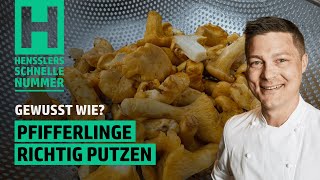 Schnelles Pfifferlinge richtig putzen Rezept von Steffen Henssler [upl. by Shih395]