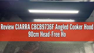 Review CIARRA CBCB9736F Angled Cooker Hood 90cm HeadFree Hood Recirculating amp Ducting Wall Mounted [upl. by Michiko]