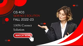 CS403 GDB Solution Fall 202223  CS403 GDB No 1 100 Correct Solution [upl. by Yrogreg]