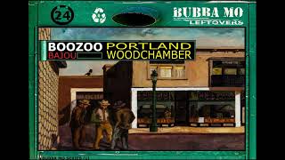 Boozoo Bajou  Portland Woodchamber Cut [upl. by Kitty]