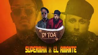 DJ TOA  SUPERMAN x EL AMANTE REMIX 2018 [upl. by Hachmin]