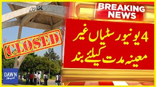 Islamabad 4 Universities Closed Due To Security Concerns  Breaking News  Dawn News [upl. by Rahman278]