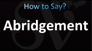 How to Pronounce Abridgement correctly [upl. by Ulland]