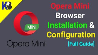 Opera Mini Browser Installation and Best Settings Configuration 2022  KB Tech [upl. by Newkirk]