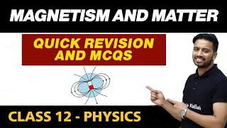 Magnetism and Matter  Quick Revision and MCQs  Class 12 NCERT [upl. by Eeneg]