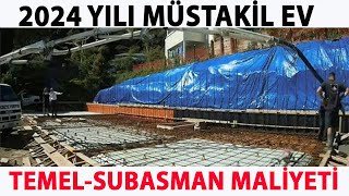 TEMEL  SUBASMAN MALİYETİ  MÜSTAKİL EV  2024 [upl. by Lac283]