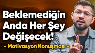 Hiç Beklemediğin Anda Her Şey Değişecek Asla Pes Etme [upl. by Meagan]