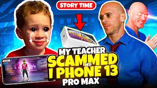 MY TEACHER SCAMMED IPHONE 13 PRO MAX🤯  FIREEYES GAMING Story time [upl. by Betthezel]