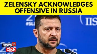 Russia Ukraine News Today  Ukraines Volodymyr Zelensky Acknowledges Offensive In Russia  N18G [upl. by Rhea]