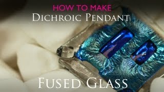 How to create a fused glass pendant  Dichroic amp Clear [upl. by Cohin342]