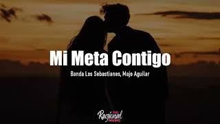 Mi Meta Contigo  Banda Los Sebastianes ft Majo Aguilar LETRA [upl. by Dahl650]