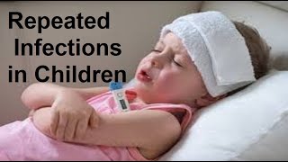 Repeated Infections in Children [upl. by Ntsud335]