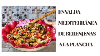 ENSALADA DE BERENJENAS ASADASEnsalada Mediterránea de BERENJENAS a la Plancha [upl. by Cusick]