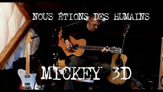 NOUS ÉTIONS DES HUMAINS Cover  MICKEY 3D [upl. by Nahij]